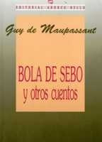 Bola De Sebo Y Otros Cuentos - Guy De Maupassant