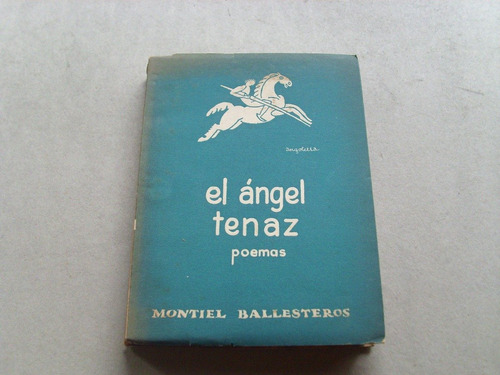 Montiel Ballesteros El Ángel Tenaz Poemas