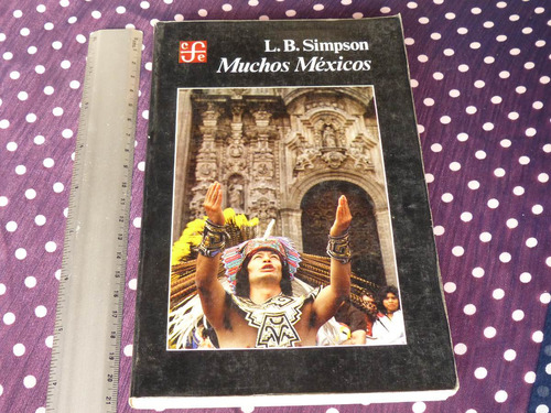 Lesley Byrd Simpson, Muchos Méxicos, Fondo De Cultura...