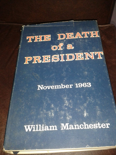 The Death Of A President - William Manchester