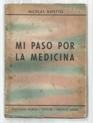 Repetto Nicolás: Mi Paso Por La Medicina Bs.as., 1955