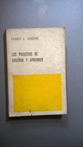 Los Procesos De Enseñar Y Aprender - Kuethe