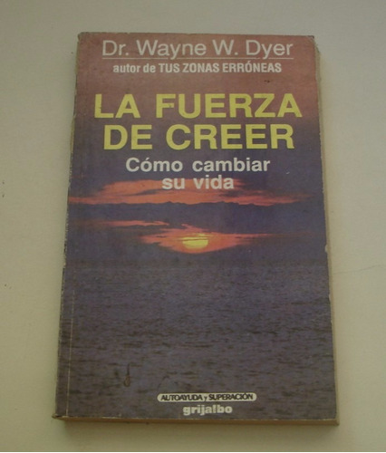 La Fuerza De Creer De Wayne W. Dyer