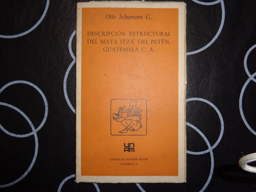 Descripcion Estructural Del Maya Itza Del Peten, Otto Schuma