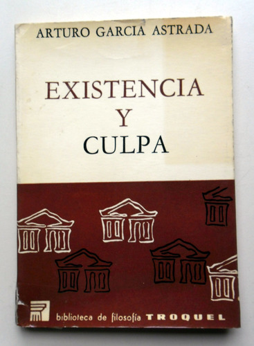 Existencia Y Culpa - Arturo García Astrada - Edit. Troquel