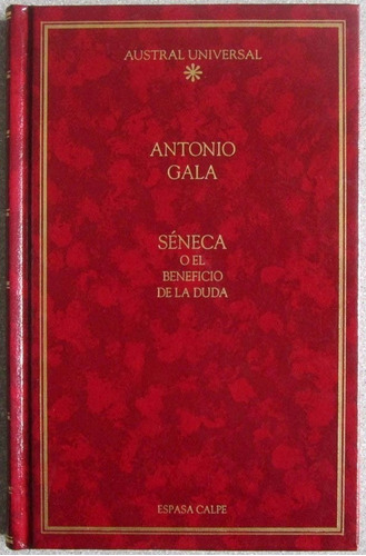 Séneca O El Beneficio De La Duda - Antonio Gala / Espasa