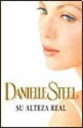 Danielle Steel - Su Alteza Real