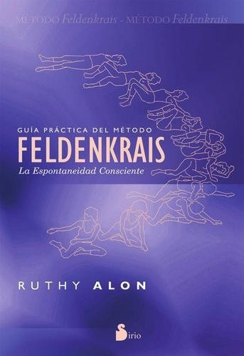 Guía Práctica Del Método Feldenkrais Ruthy Alon