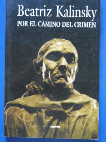 Por El Camino Del Crimen (1aed Nuevo)  Beatriz Kalinsky /