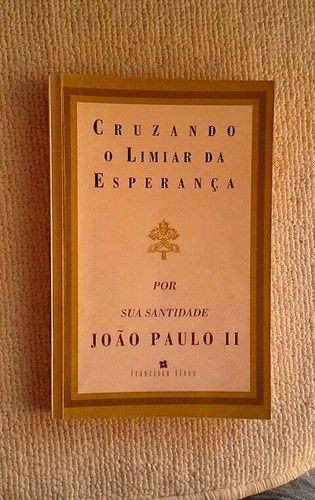 * Cruzando O Limiar Da Esperança - João Paulo Ii - Livro