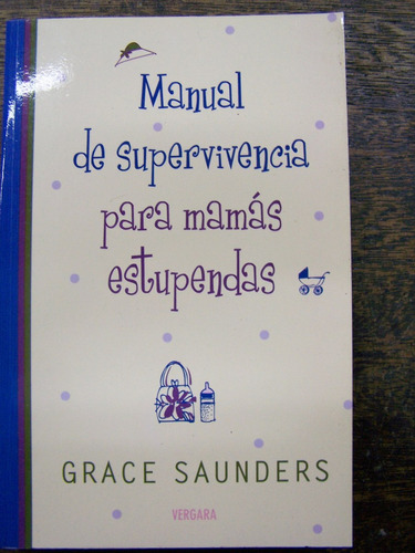 Manual Supervivencia Para Mamas Estupendas * Grace Saunders