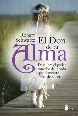 El Don De Tu Alma | R. Schwartz | Espiritualidad | Autoayuda