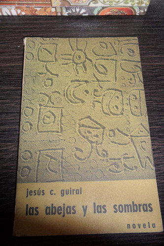 Jesus C. Guiral. Las Abejas Y Las Sombras Usado Novela