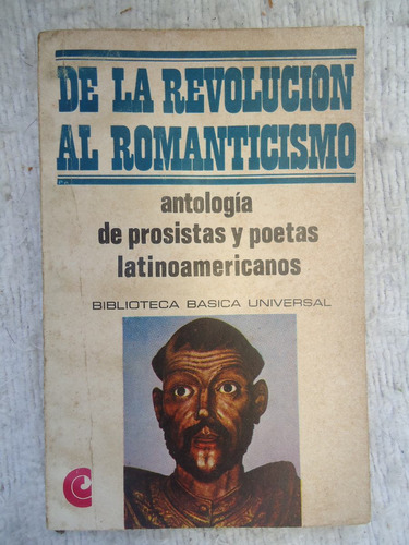 De La Revolucion Al Romanticismo - Antologia De Prosistas Y