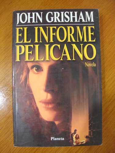 El Informe Pelícano - John Grisham - Edit. Planeta