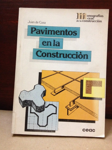 Pavimentos En La Construccion - Juan De Cusa - Ceac - 1993