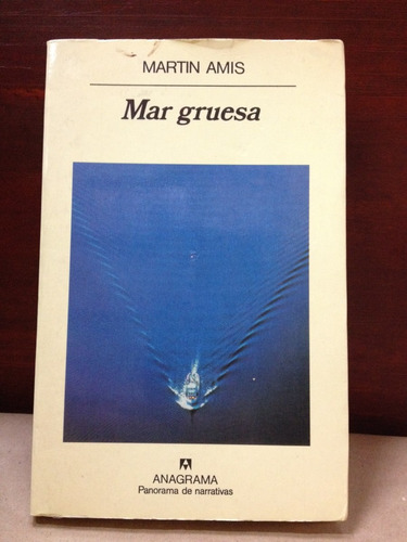Mar Gruesa - Martin Amis - Anagrama - España - 1999
