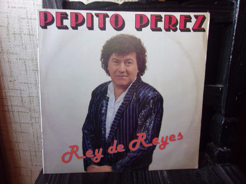 Vinilo Pepito Perez Rey De Reyes