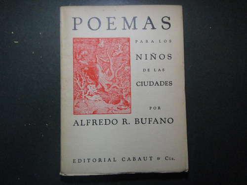 Bufano, A. R. Poemas Para Los Niños De Las Ciudades. 1935.