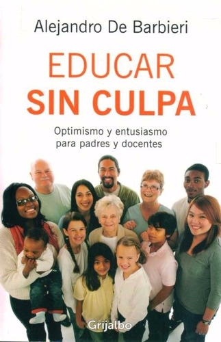 Libro: Educar Sin Culpa ( Alejandro De Barbieri )