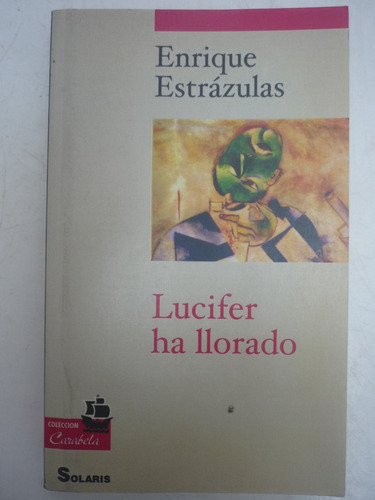 Lucifer Ha Llorado. Enrique Estrázulas.