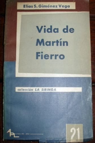 Historia Revisionismo Vida De Martin Fierro Gimenez Vega