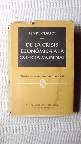 De La Crisis Economica A La Guerra Mundial Henri Claude 1946