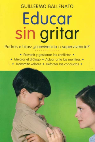 Educar Sin Gritar:  Padres E Hijos... - Ballenato Guillermo