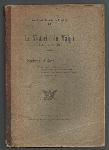 Urien Carlos M.: La Victoria De Maipu. 5 De Abril De 1818.