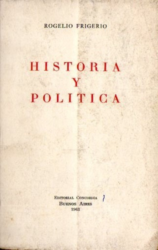 Rogelio Frigerio - Historia Y Politica