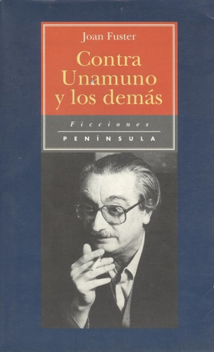 Contra Unamuno  Y Los Demás - Joan Fuster (contemporáneos)