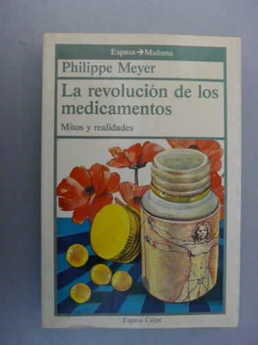 La Revolución De Los Medicamentos - Philippe Meyer - Espasa