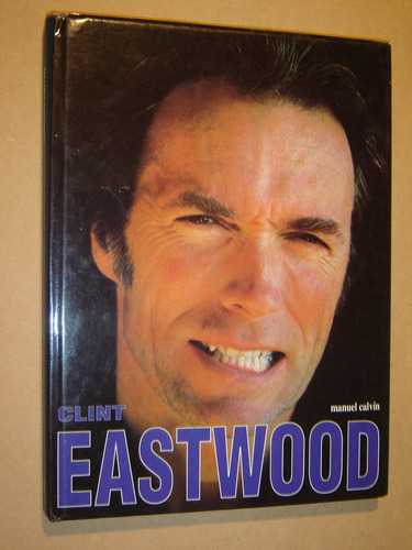 Clint Eastwood,por Manuel Calvin. Royal Books 1994 