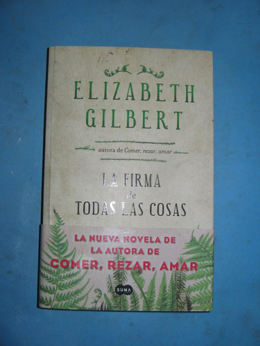 La Firma De Todas Las Cosas - Elizabeth Gilbert