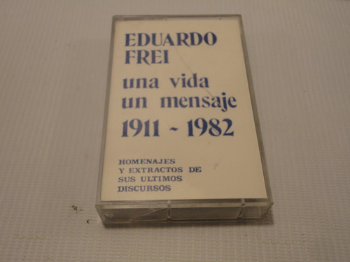 Cassette Eduardo Frei Una Vida Un Mensaje 1911-82