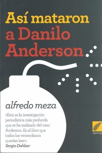 Libro, Así Mataron A Danilo Anderson De Alfredo Meza.