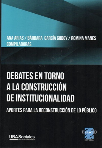 Debates En Torno A La Construcción De La Institucional (es)