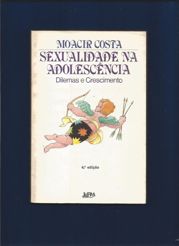 Livro Sexualidade Na Adolescência - Moacir Costa