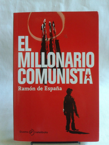 El Millonario Comunista - Ramon De España - Editorial Duoma