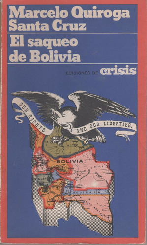 El Saqueo De Bolivia / Marcelo Quiroga Santa Cruz
