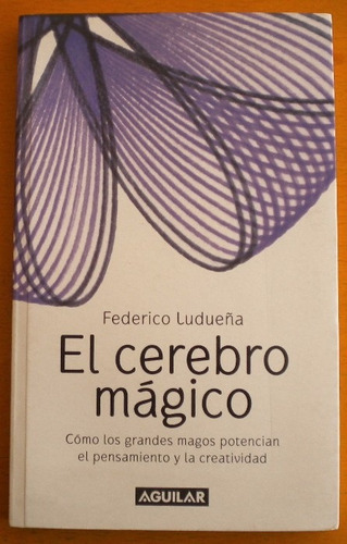 Ludueña Federico / El Cerebro Mágico. Cómo Los Grandes Magos