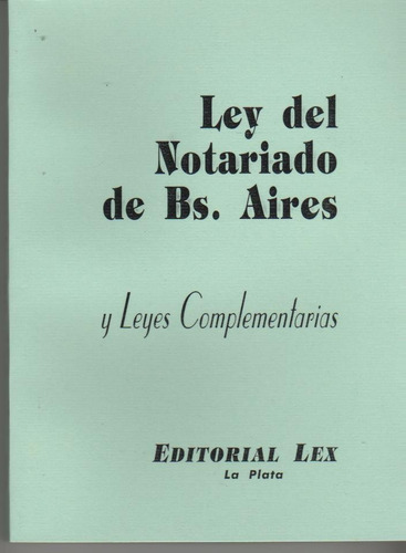 Ley Notariado De Buenos Aires Y Leyes Complementarias Lex