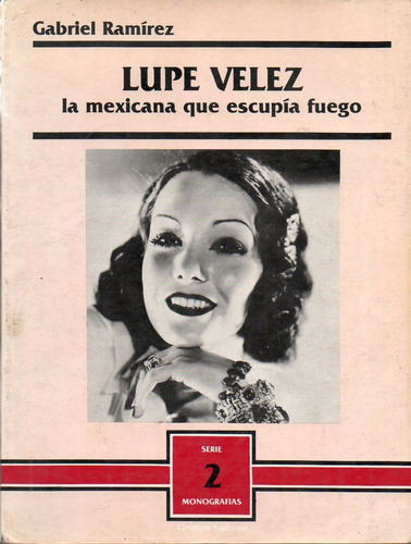 Lupe Velez La Mexicana Que Escupía Fuego De Gabriel Ramírez