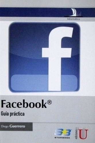 Libro Facebook: Guía Práctica - Diego Guerrero / Edic U