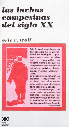 Eric Wolf, Las Luchas Campesinas Del Siglo Xx, Ed. Siglo Xxi