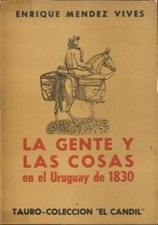 La Gente Y Sus Cosas En El Uruguay De 1830 Méndez Vives