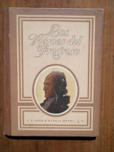 Los Heroes Del Progreso. Inventores E Inventos. A . Llano.-
