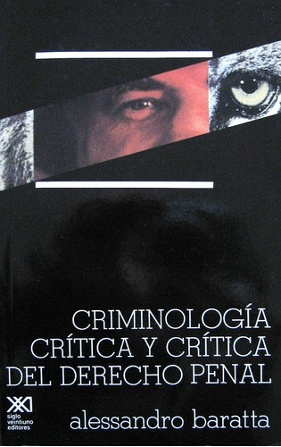 Criminología Crítica Y Del Derecho Penal, Baratta, Siglo Xxi