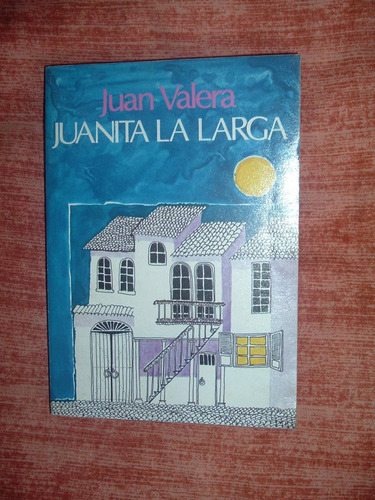 Novela  Juanita La Larga ,juan Valera