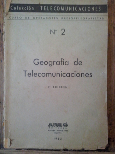 Geografia De Telecomunicaciones 2 Arbo Editores 1953